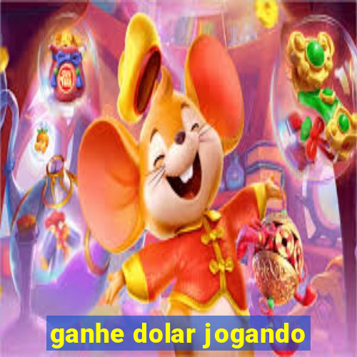 ganhe dolar jogando